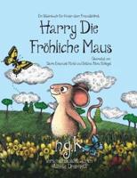 Harry Die Fröhliche Maus:  Der internationale Bestseller lehrt Kinder über Freundlichkeit.