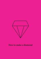 How to Make a Diamond