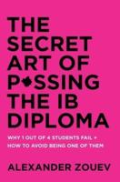 The Secret Art of Passing the IB Diploma