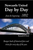 Newcastle United Day by Day: Bumper book of historical facts and trivia for every day of the year.