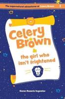 Celery Brown & The Girl Who Isn't Frightened