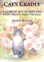 Cat's Cradle: A story of rescue, love and a cat called Pablo Picasso