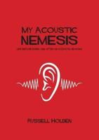 My Acoustic Nemesis: Life Before, During, and After an Acoustic Neuroma