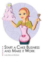 Start a Cake Business and Make It Work