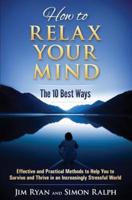 How to Relax Your Mind - The 10 Best Ways