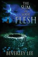 The Sum of Your Flesh