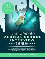 The Ultimate Medical School Interview Guide: Over 150 Commonly Asked Interview Questions,  Fully Worked Explanations, Detailed Multiple Mini Interviews (MMI) Section, Includes Oxbridge Interview advice, UniAdmissions