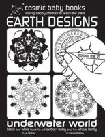 Earth Designs: Underwater World Colouring Book : Black and White Book for a Newborn Baby and the Whole Family: Earth Designs: Black and White Book for a Newborn Baby and the Whole Family 2