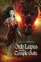 Ordo Lupus and the Temple Gate: An Ex Secret Agent Paranormal Investigator Thriller