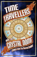 Time Travellers and the Crystal Dome