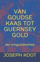 Van Goudse Kaas Tot Guernsey Gold