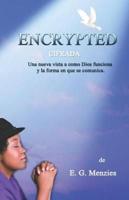 Encrypted: Cifrada - Una nueva vista a como Dios funciona y la forma en que se comunica.
