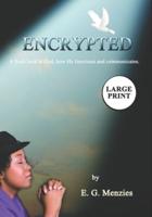 Encrypted: A fresh look at God, how He functions and communicates.