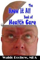 The Know It All Book of Health Care