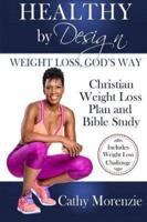 Healthy by Design - Weight Loss, God's Way