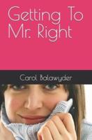 Getting To Mr. Right
