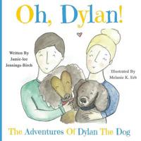 Oh, Dylan! : The Adventures of Dylan the Dog