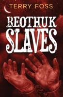 Beothuk Slaves