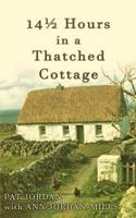 Fourteen and a Half Hours in a Thatched Cottage