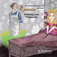 The Extraordinary Tales of Queenie Alice Moon - Finding Lost Treasures