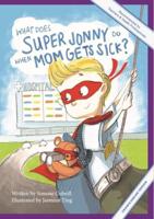 What Does Super Jonny Do When Mom Gets Sick?