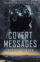 COVERT MESSAGES: Hidden Plans of an Alien Intelligence Network