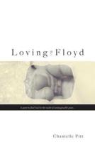 Loving Floyd: A quest to find God in the midst of unimaginable pain...