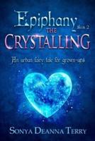 Epiphany - THE CRYSTALLING: An urban fairy tale