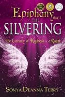 Epiphany - THE SILVERING: A return to the Currency of Kindness