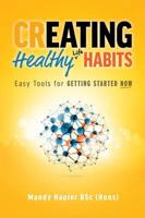 Creating Healthy Life Habits: Easy Tools for Getting Started Now