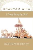 Bhagvad Gita: A Song Sung by God