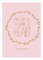 Make Every Day a Work of Heart