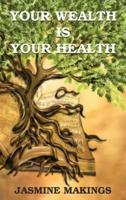 Your Wealth is your Health: Vibrant health naturally!