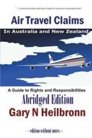 Air Travel Claims in Australia and New Zealand: A Guide to Rights and Responsibilities - Abridged Edition
