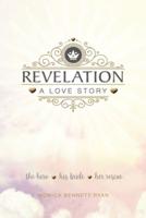 REVELATION A Love Story: The Hero - His Bride - Her Rescue