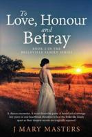 To Love, Honour and Betray: Book 2 in the Belleville family series