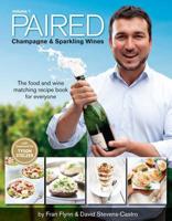 Paired - Champagne & Sparkling Wines. The Food and Wine Matching Recipe Book for Everyone