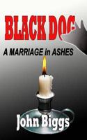 BLACK DOG - A Marriage in Ashes