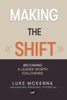MAKING THE SHIFT: Becoming a leader worth following