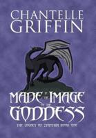 Made in the Image of the Goddess: The Legacy of Zyanthia - Book One