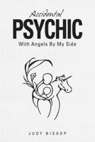 Accidental Psychic: With Angels By My Side