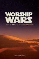 Worship Wars: What the Bible says about Worship music
