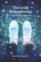 The Great Remembering: Turning the World Inside Out