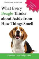 What Every Beagle Thinks about Aside from How Things Smell (Blank Inside/Novelty Book): A Professor's Guide on Training Your Beagle Dog or Puppy