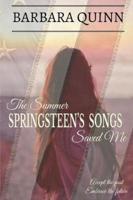 The Summer Springsteen's Songs Saved Me: A Warm and Inspiring Novel
