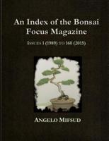 An Index Of The Bonsai Focus Magazine: Issues 1 (1989) To 160 (2016)