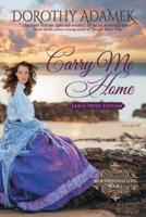 Carry Me Home: Large Print Edition