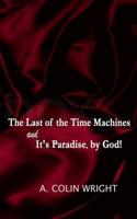 The Last of the Time Machines and It's Paradise, by God!