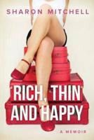 Rich, Thin and Happy: A memoir