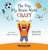 The Day My Brain Went Crazy: A Children's Book About Managing Emotions